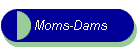 Moms-Dams